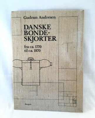 "Danske Bondeskjorter" fra ca. 1770 til ca. 1870.