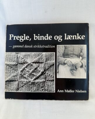 "Pregle, binde og lænke – gammel dansk strikketradition"