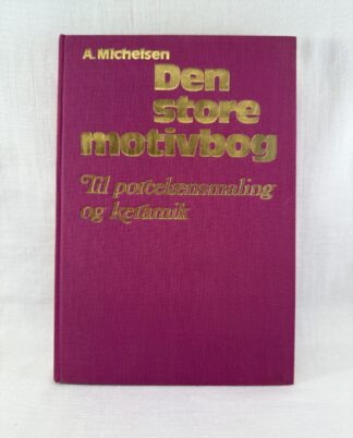 "Den store motivbog til porcelænsmaling og keramik"