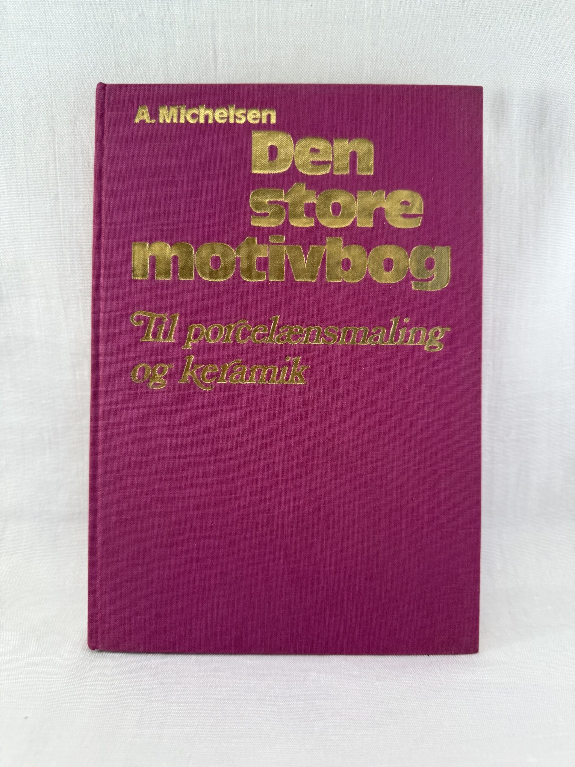 "Den store motivbog til porcelænsmaling og keramik"